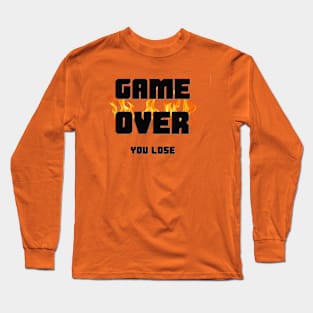 GAME OVER - You Lose Long Sleeve T-Shirt